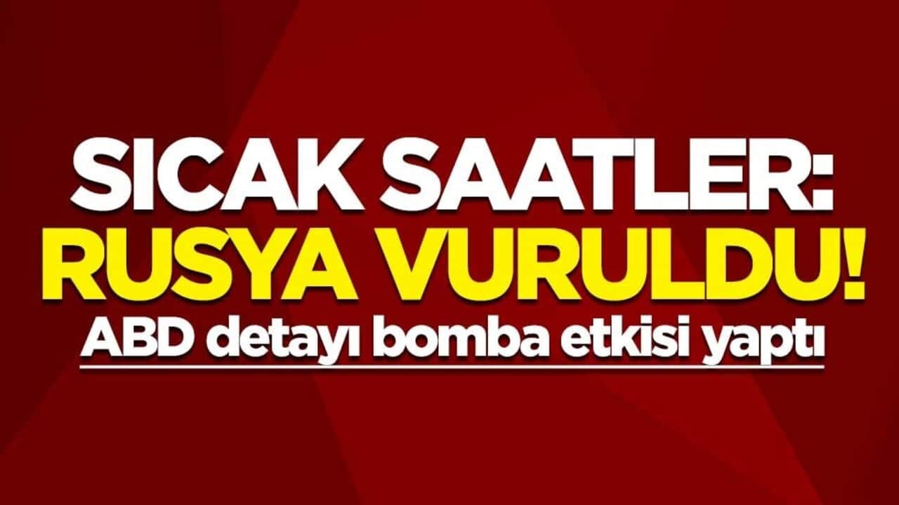 Sıcak saatler: Rusya vuruldu! ABD detayı bomba etkisi yaptı