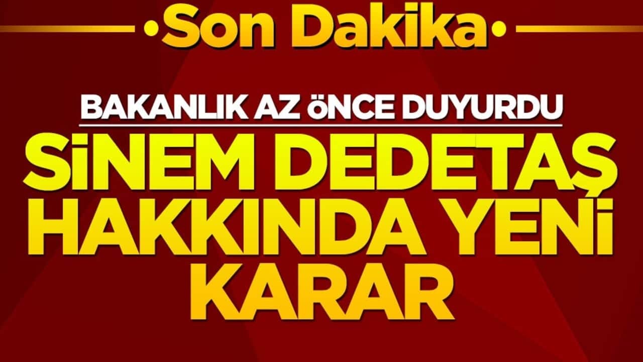 Sinem Dedetaş hakkında yeni karar! Bakanlık az önce duyurdu