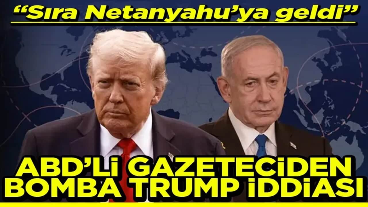 "Sıra Netanyahu’ya geldi" ABD’li gazeteciden bomba Trump iddiası
