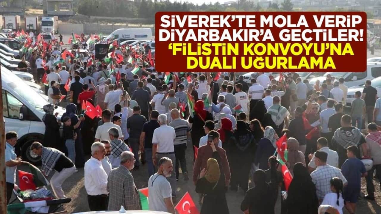 Siverek’te mola verip Diyarbakır’a geçtiler! ‘Filistin Konvoyu’na dualı uğurlama