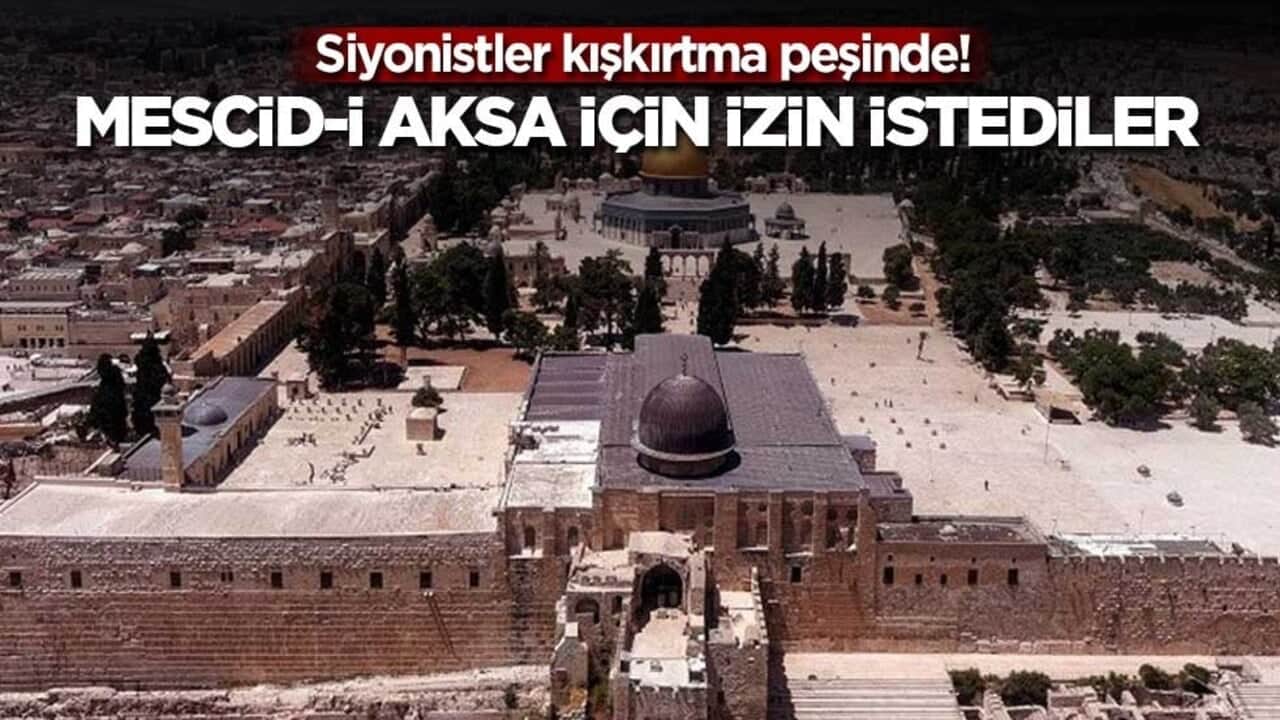 Siyonistler kışkırtma peşinde! Mescid-i Aksa için izin istediler