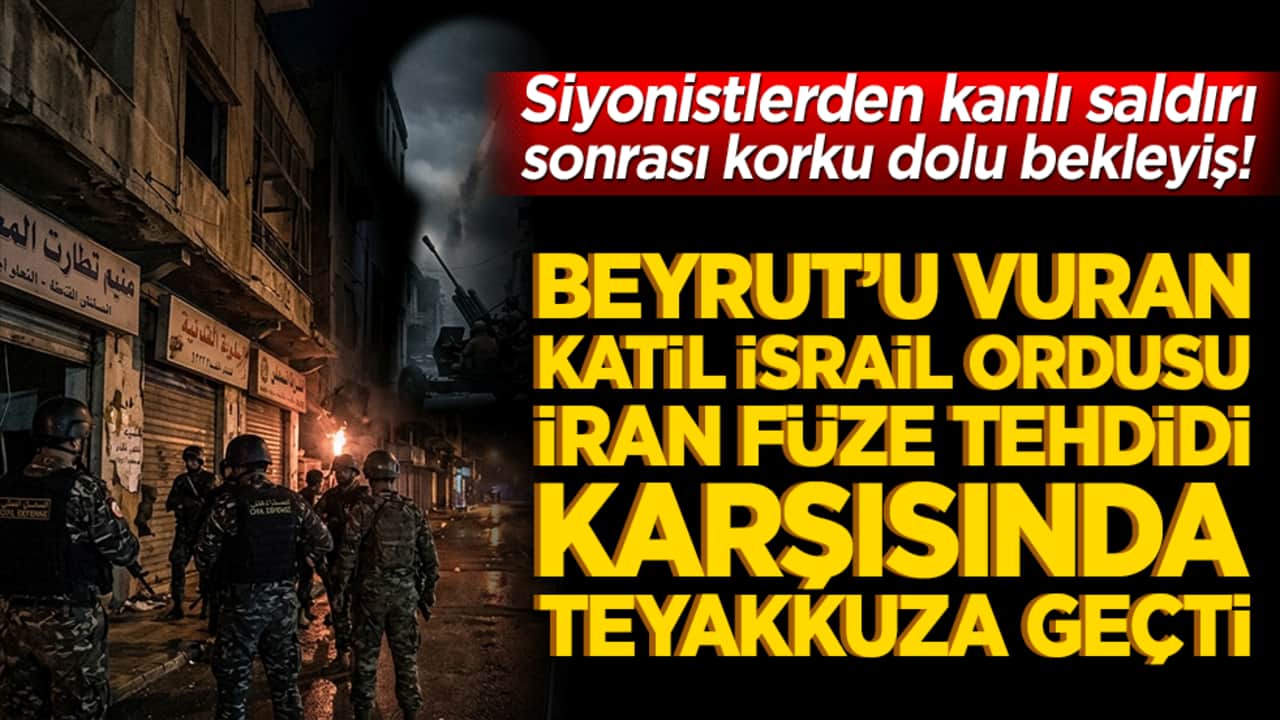 Siyonistlerden kanlı saldırı sonrası korku dolu bekleyiş! Beyrut’u vuran katil İsrail ordusu İran füze tehdidi karşısında teyakkuza geçti!