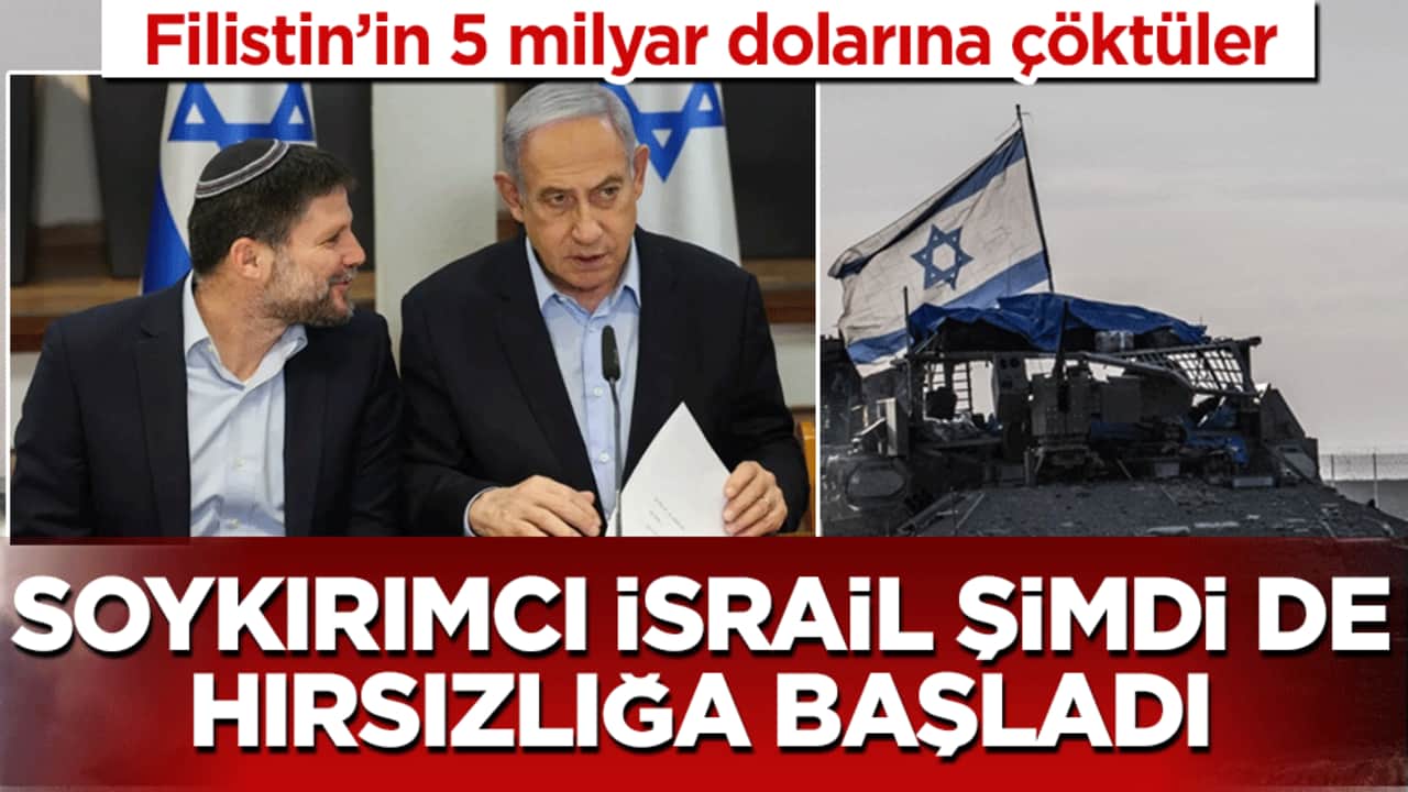 Soykırımcı İsrail şimdi de hırsızlığa başladı: Filistin’in 5 milyar dolarına çöktüler