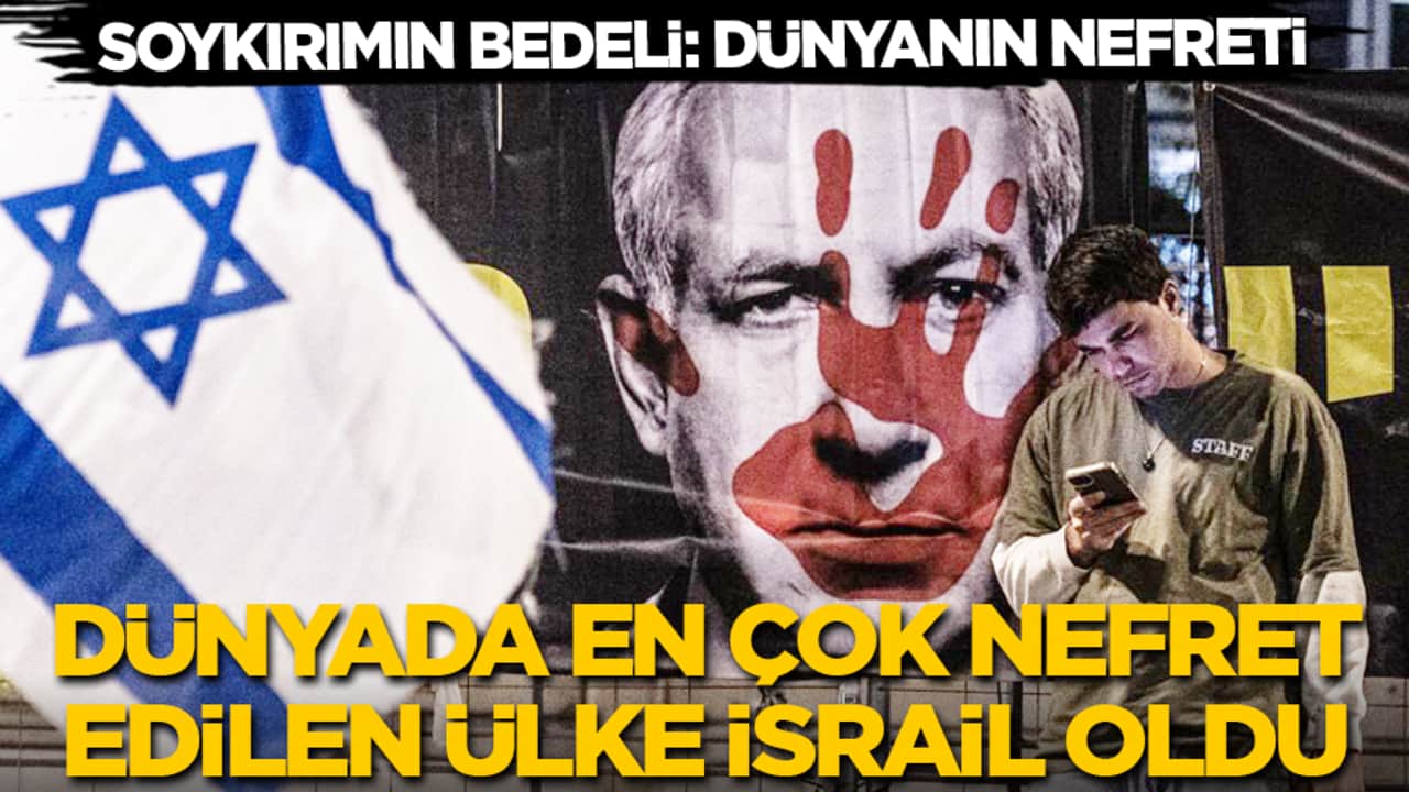 Soykırımın bedeli: Dünyanın nefreti! Dünyada en çok nefret edilen ülke İsrail oldu