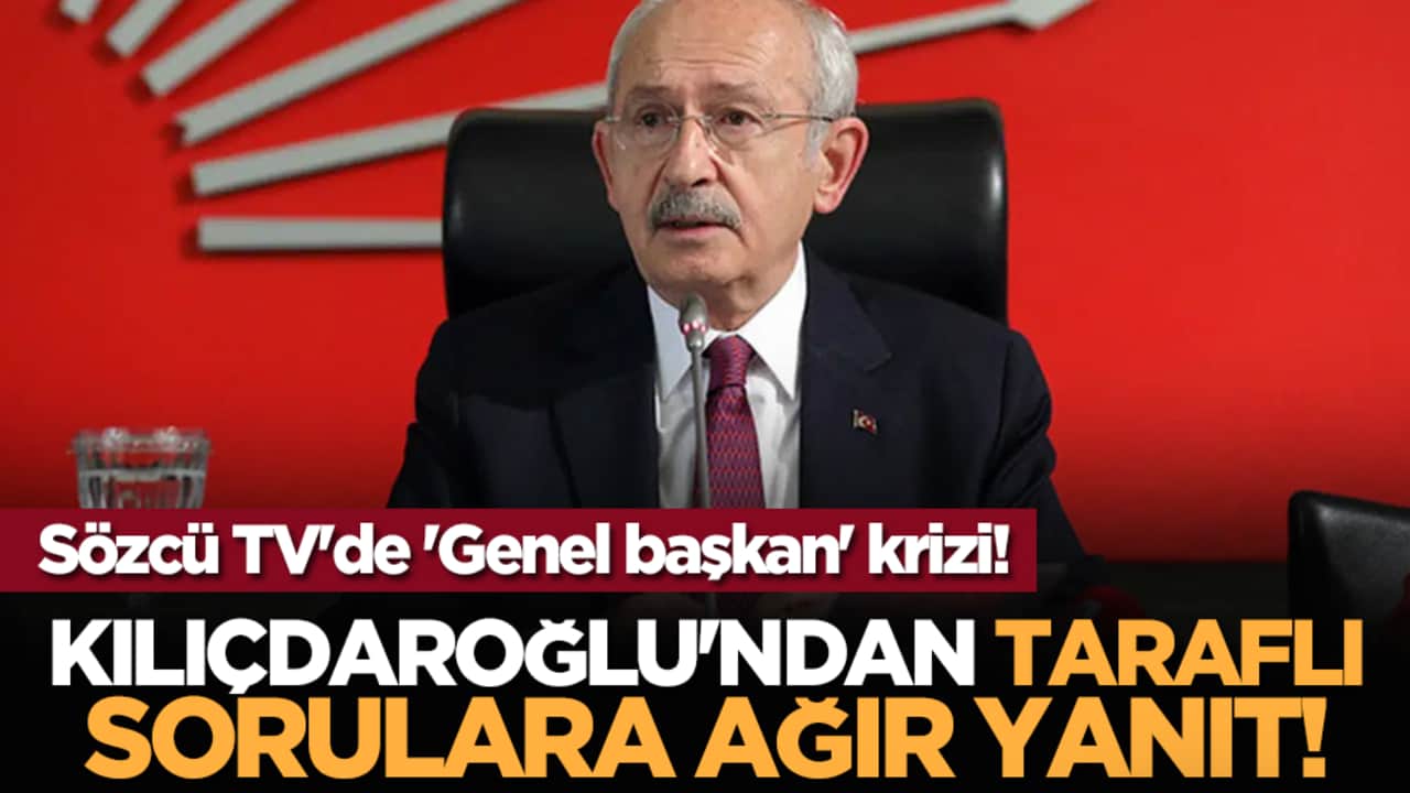 Sözcü TV'de 'Genel başkan' krizi! Kılıçdaroğlu'ndan taraflı sorulara ağır yanıt!