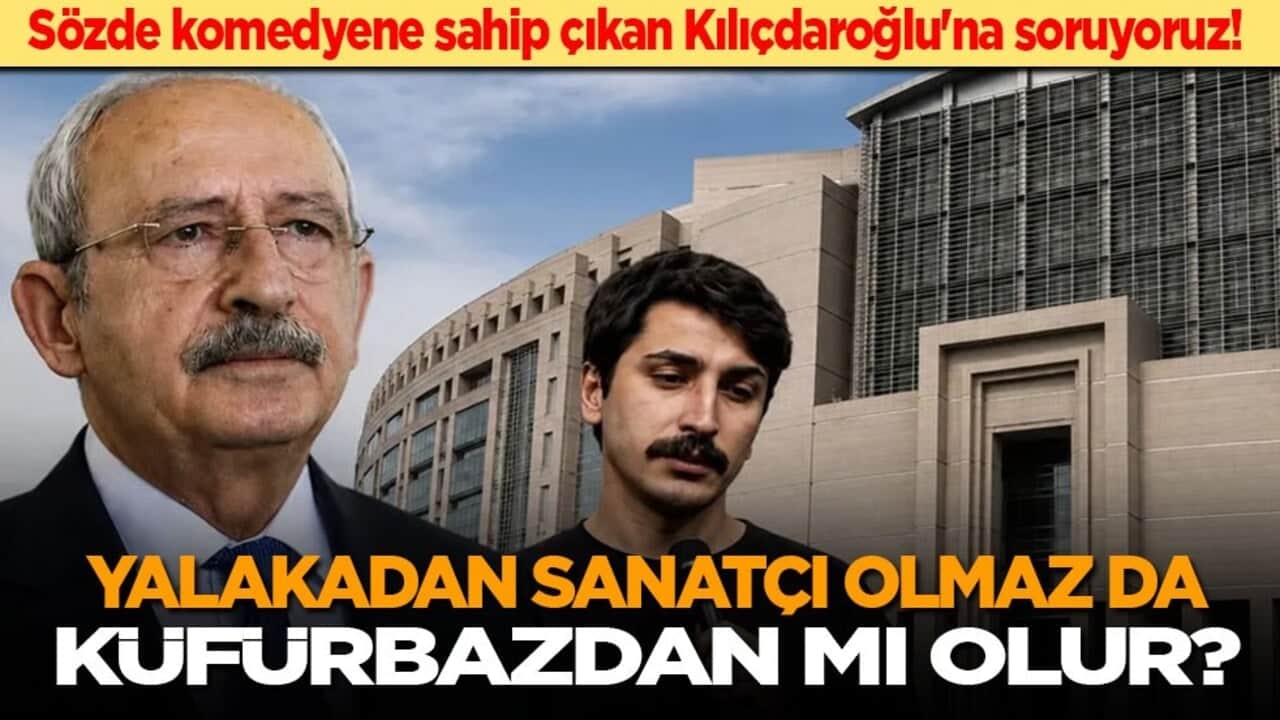 Sözde komedyene sahip çıkan Kılıçdaroğlu'na soruyoruz: Yalakadan sanatçı olmaz da küfürbazdan mı olur?