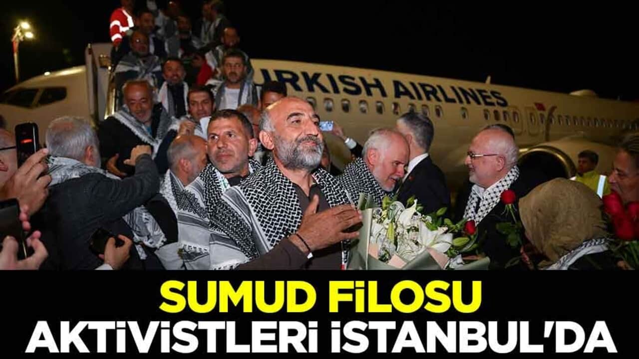Sumud Filosu aktivistleri İstanbul Havalimanı'na indi