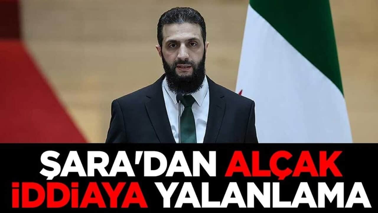 Suriye Cumhurbaşkanı Şara'dan alçak iddiaya yalanlama