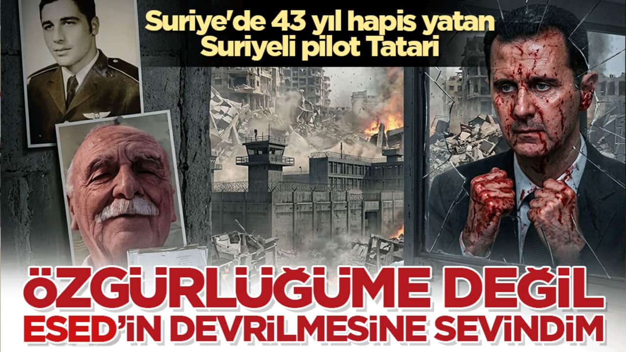 Suriye'de 43 yıl hapis yatan Suriyeli pilot Tatari: Özgürlüğüme değil, Esed'in devrilmesine sevindim