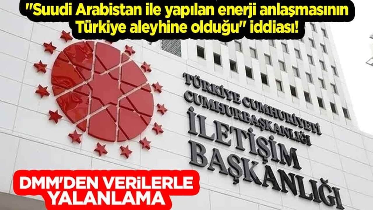 "Suudi Arabistan ile yapılan enerji anlaşmasının Türkiye aleyhine olduğu" iddiası! DMM'den verilerle yalanlama