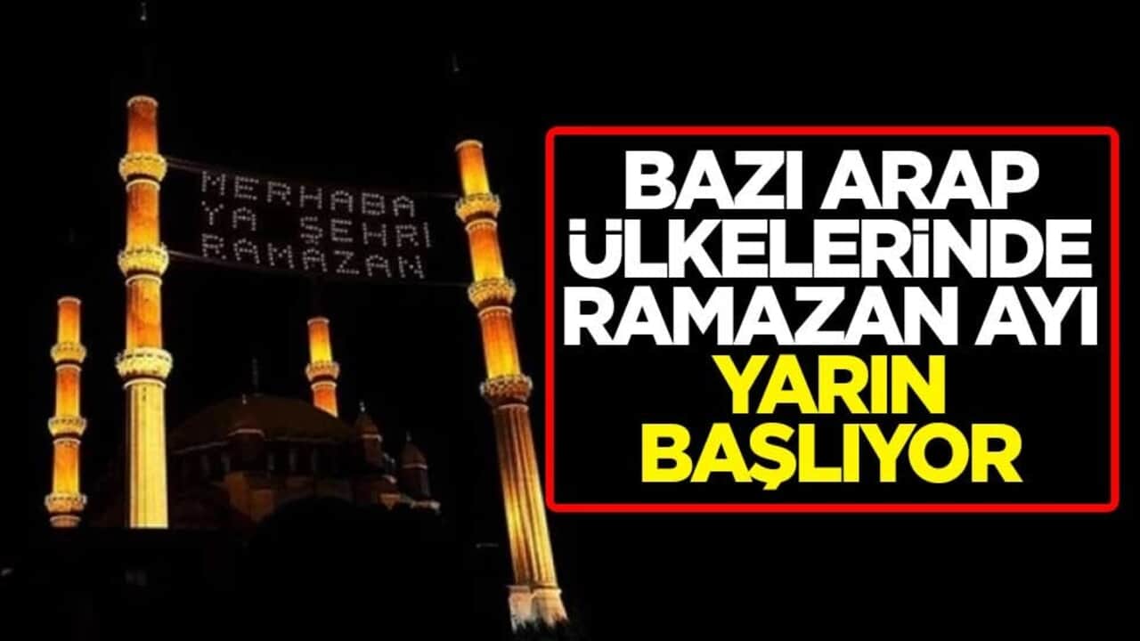 Suudi Arabistan, Katar, Birleşik Arap Emirlikleri (BAE), Yemen, Filistin ve Irak'ta ramazan ayı yarın başlıyor