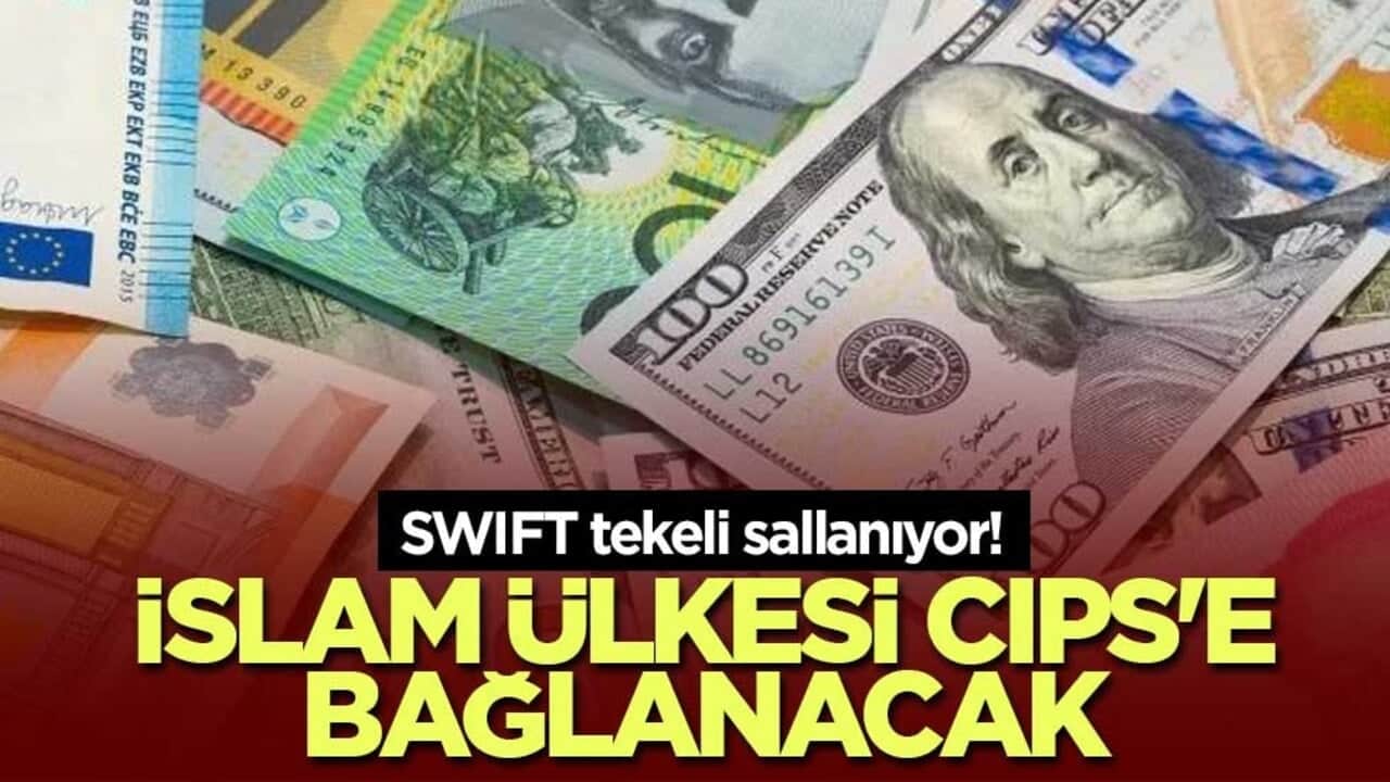 SWIFT tekeli sallanıyor! İslam ülkesi CIPS'e bağlanacak