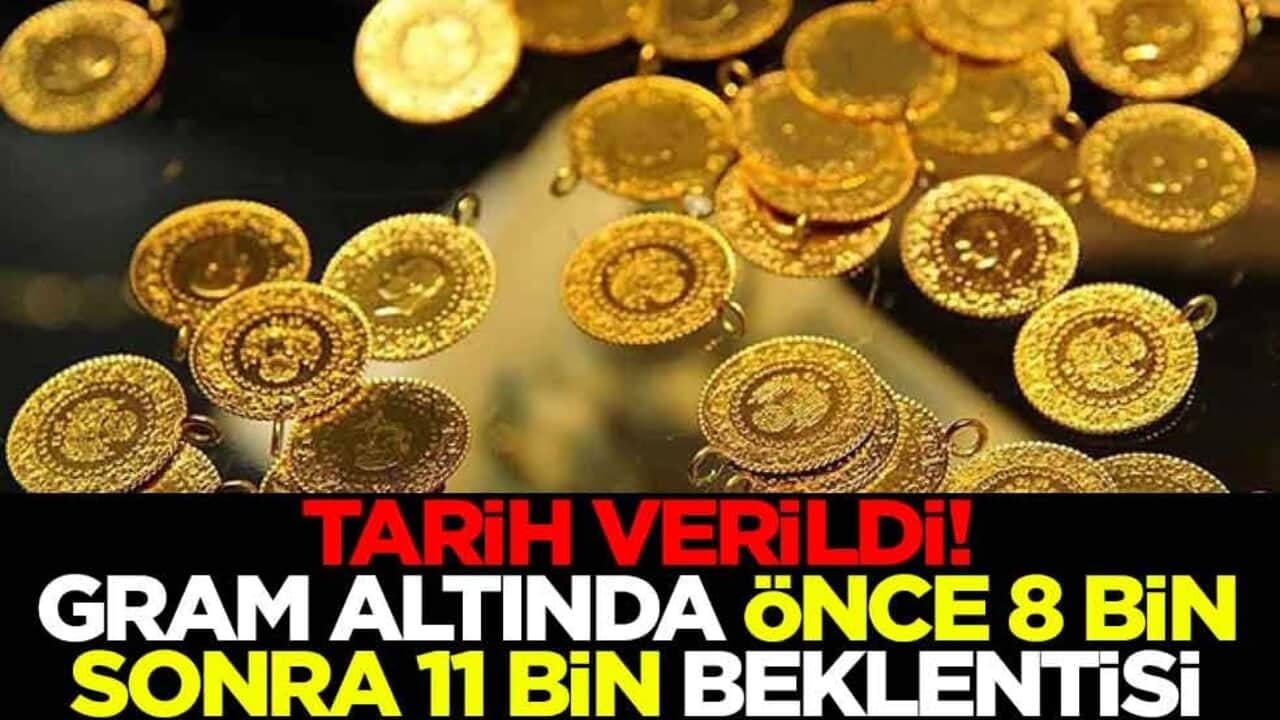 Tarih verildi! Gram altında önce 8 bin, sonra 11 bin beklentisi