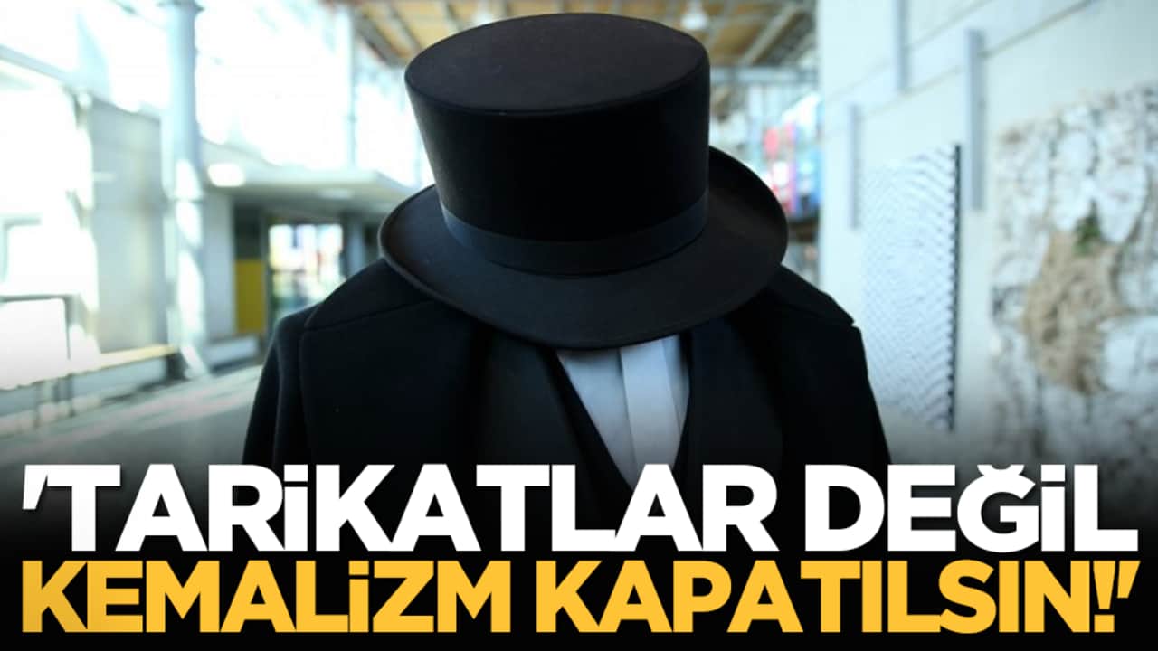 'Tarikatlar değil Kemalizm kapatılsın!'