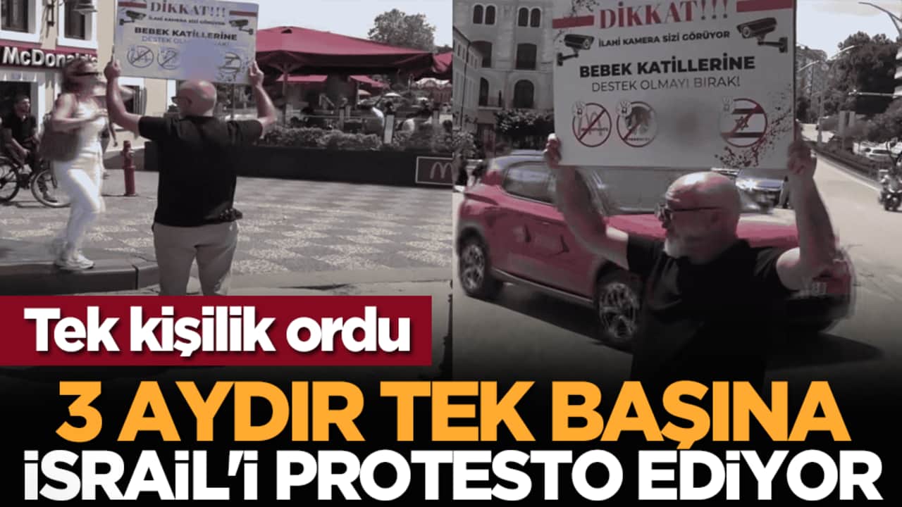 Tek kişilik ordu: 3 aydır tek başına İsrail'i protesto ediyor