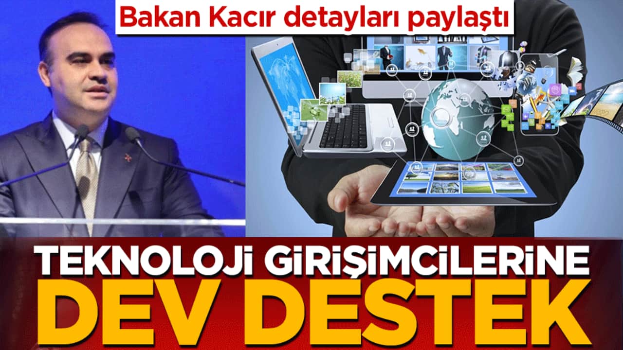 Teknoloji girişimlerine dev destek! Bakan Kacır detayları paylaştı