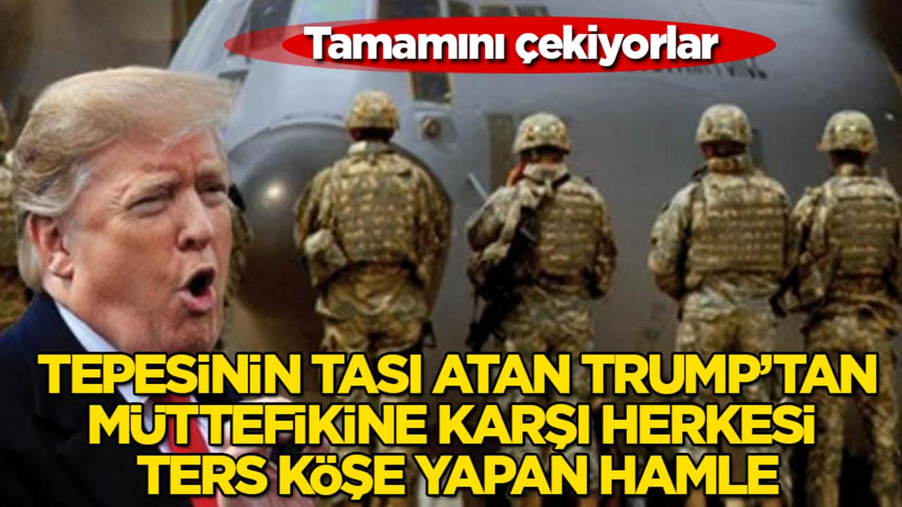 Tepesinin tası atan Trump’tan, müttefikine karşı herkesi ters köşe yapan hamle: Tamamını çekiyorlar