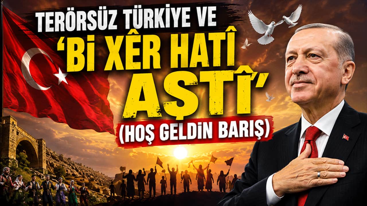 Terörsüz Türkiye ve ‘Bi xêr hatî aştî’ (Hoş Geldin Barış)
