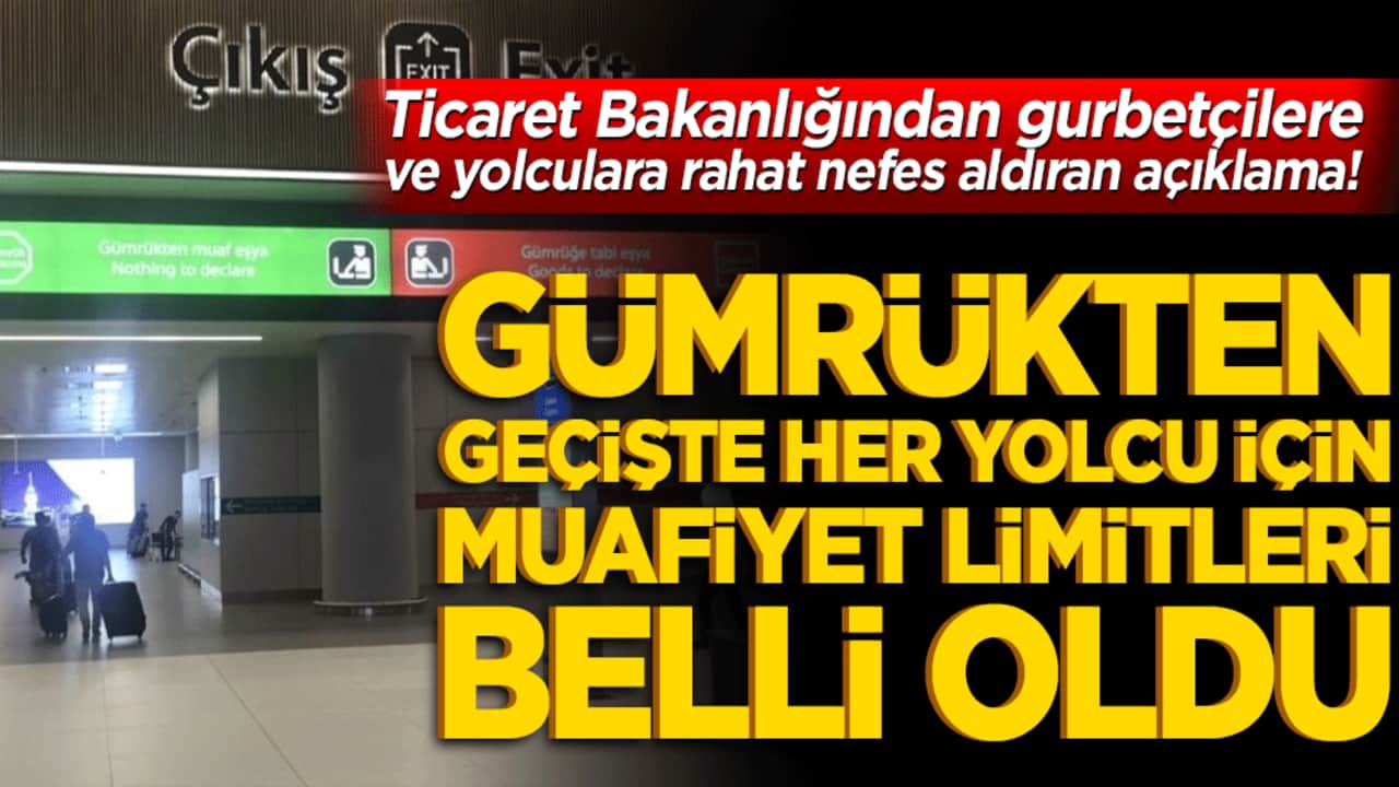 Ticaret Bakanlığından gurbetçilere ve yolculara rahat nefes aldıran açıklama! Gümrükten geçişte her yolcu için muafiyet limitleri belli oldu