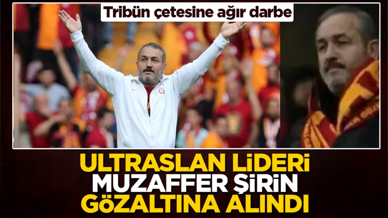 Tribün çetesine ağır darbe: UltraAslan lideri Muzaffer Şirin gözaltına alındı