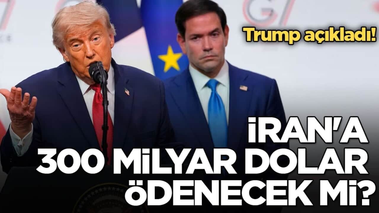 Trump açıkladı! İran'a 300 milyar dolar ödenecek mi?