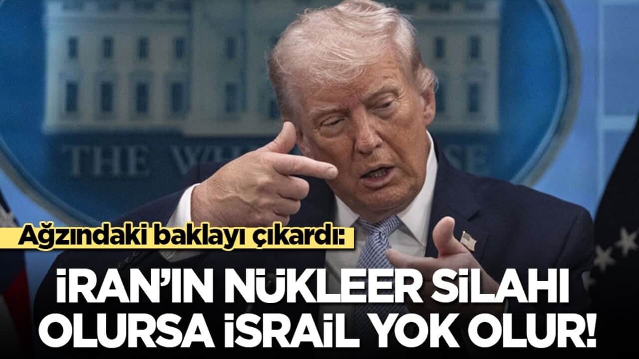 Trump ağzındaki baklayı çıkardı: İran nükleer silaha sahip olursa İsrail yok olur!