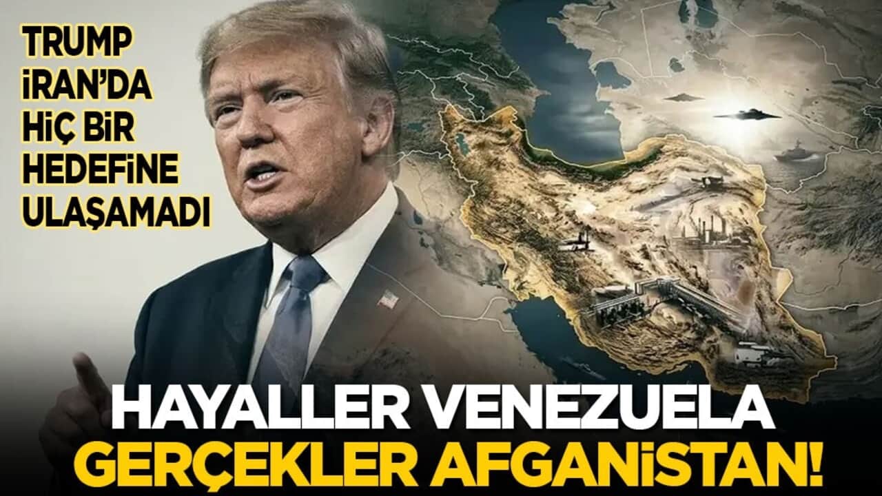 Trump, İran’da hedeflediği hiçbir şeye ulaşamadı: Hayaller Venezuela gerçekler Afganistan!