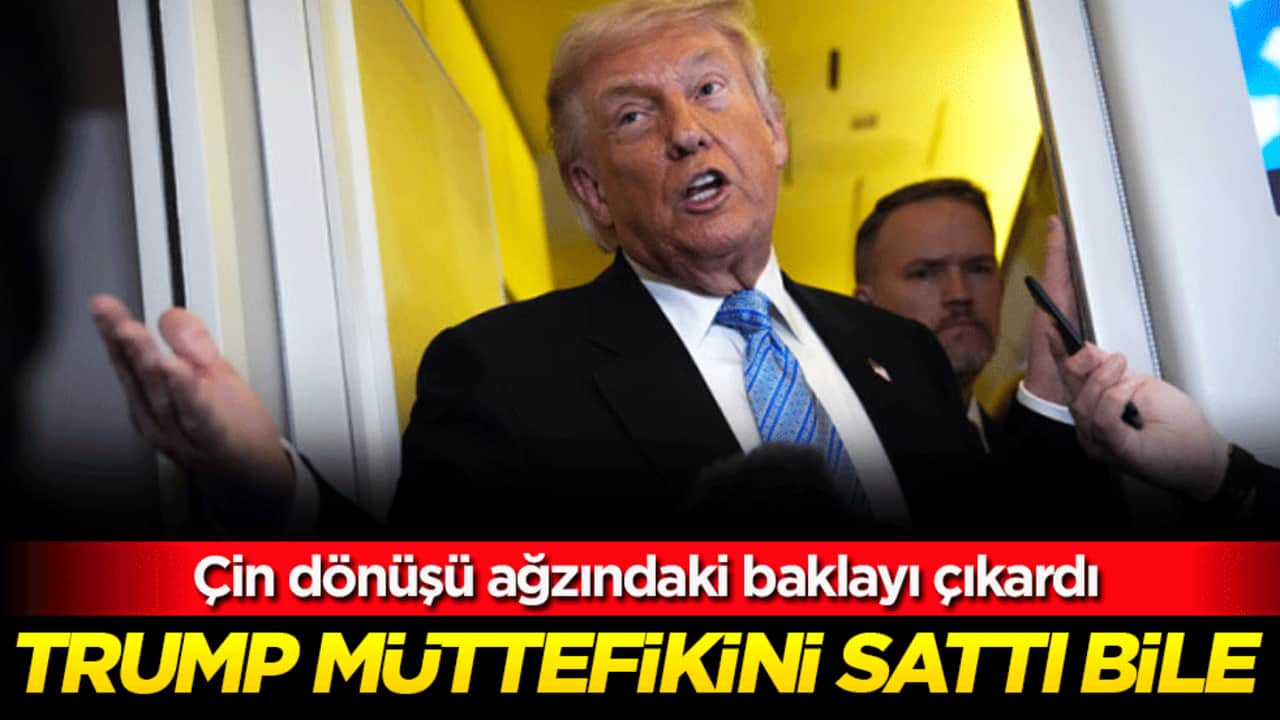 Trump müttefikini sattı bile! Çin dönüşü ağzındaki baklayı çıkardı!