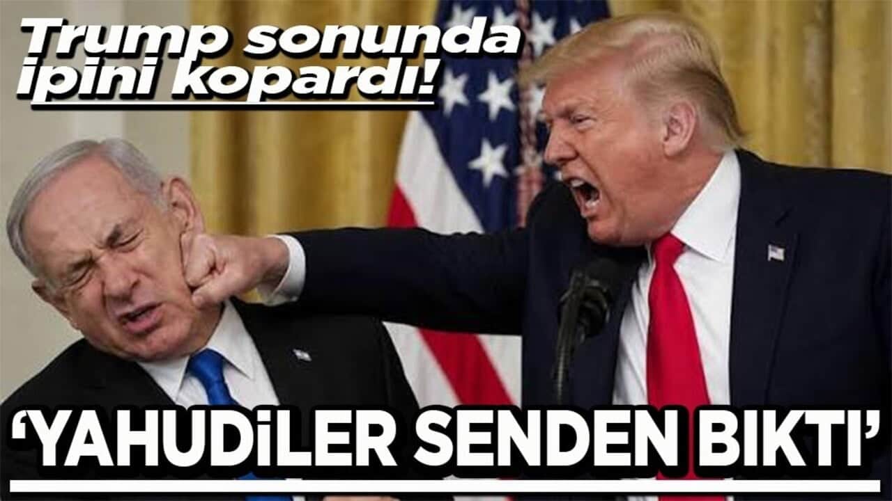 Trump sonunda ipini kopardı! ‘Yahudiler senden bıktı’