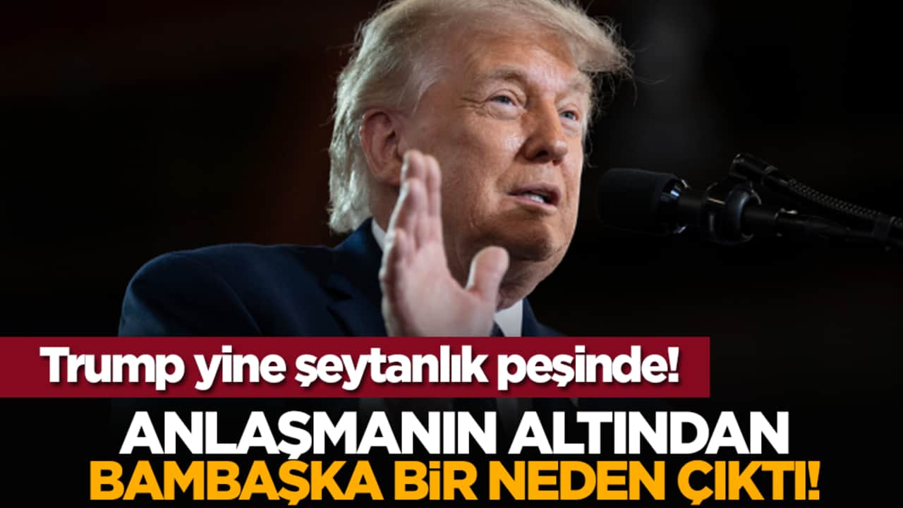 Trump yine şeytanlık peşinde! Anlaşmanın altından bambaşka bir neden çıktı!