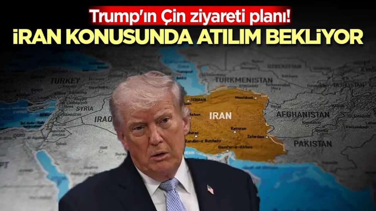 Trump'ın Çin ziyareti planı! İran konusunda atılım bekliyor
