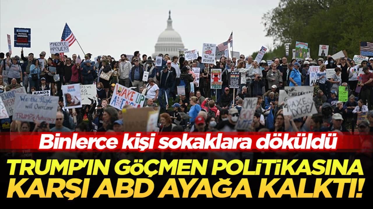 Trump'ın göçmen politikasına karşı ABD ayağa kalktı! Binlerce kişi sokaklara döküldü