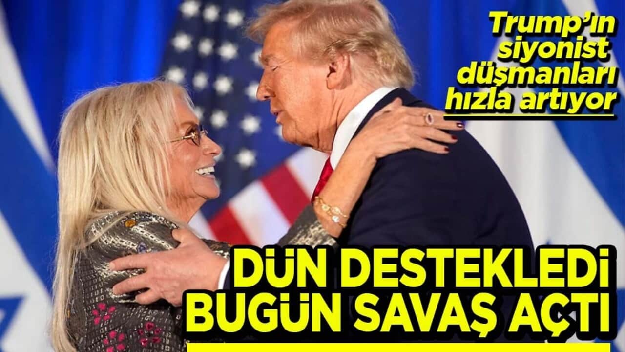 Trump’ın siyonist düşmanları hızla artıyor Dün destekledi bugün savaş açtı