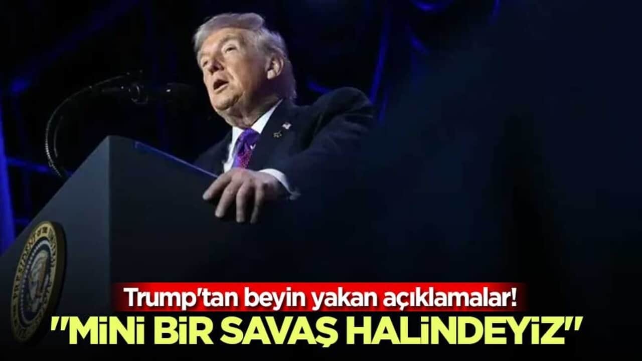 Trump'tan beyin yakan açıklamalar! "Mini bir savaş halindeyiz"