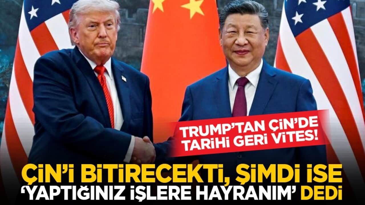 Trump’tan Çin’de tarihi geri vites! Çin’i bitirecekti, şimdi ise "Yaptığınız işlere hayranım" dedi