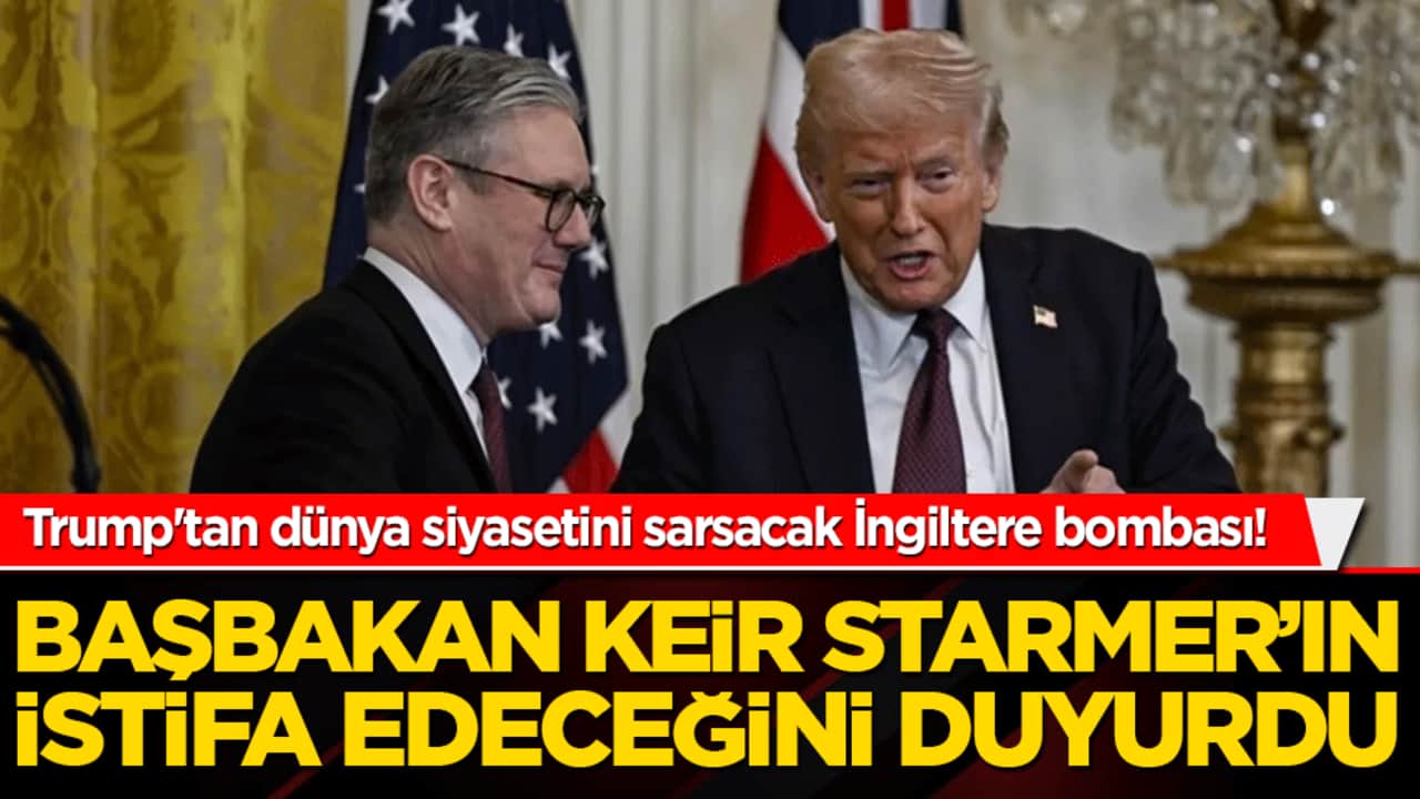 Trump'tan dünya siyasetini sarsacak İngiltere bombası! Başbakan Keir Starmer’ın istifa edeceğini duyurdu!