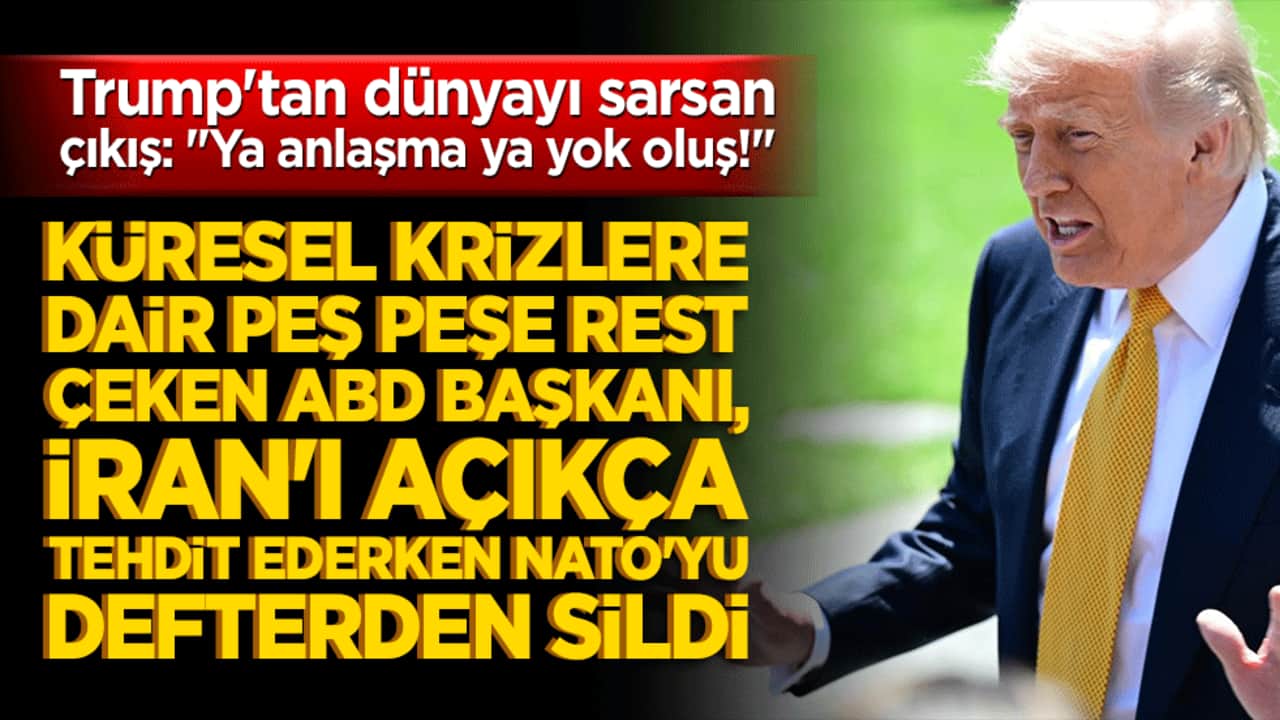 Trump'tan dünyayı sarsan çıkış: "Ya anlaşma ya yok oluş!" Beyaz Saray'dan ayrılırken küresel krizlere dair peş peşe rest çeken ABD Başkanı, İran'ı açıkça tehdit ederken NATO'yu defterden sildi!