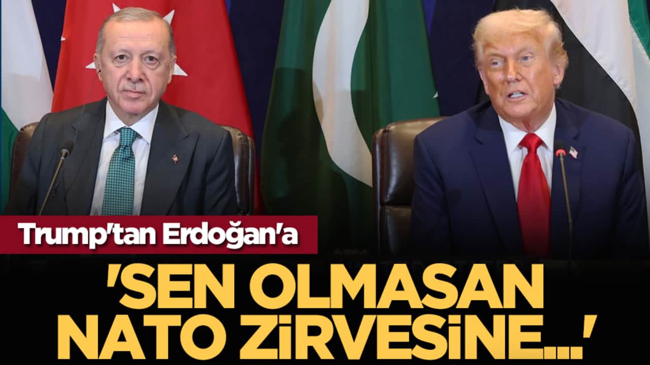 Trump'tan Erdoğan'a: 'Sen olmasan NATO zirvesine...'