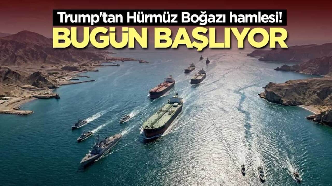 Trump'tan Hürmüz Boğazı hamlesi! Bugün başlıyor