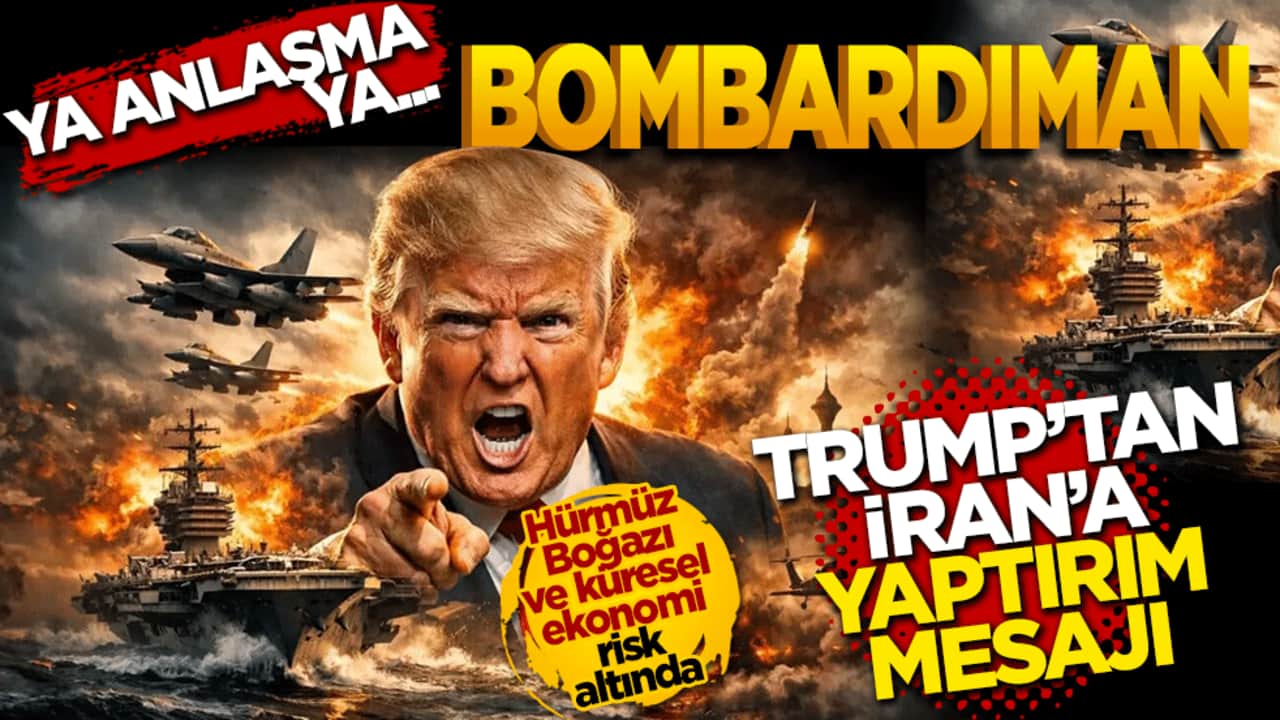 Trump'tan İran'a yaptırım mesajı: Ya anlaşma ya bombardıman