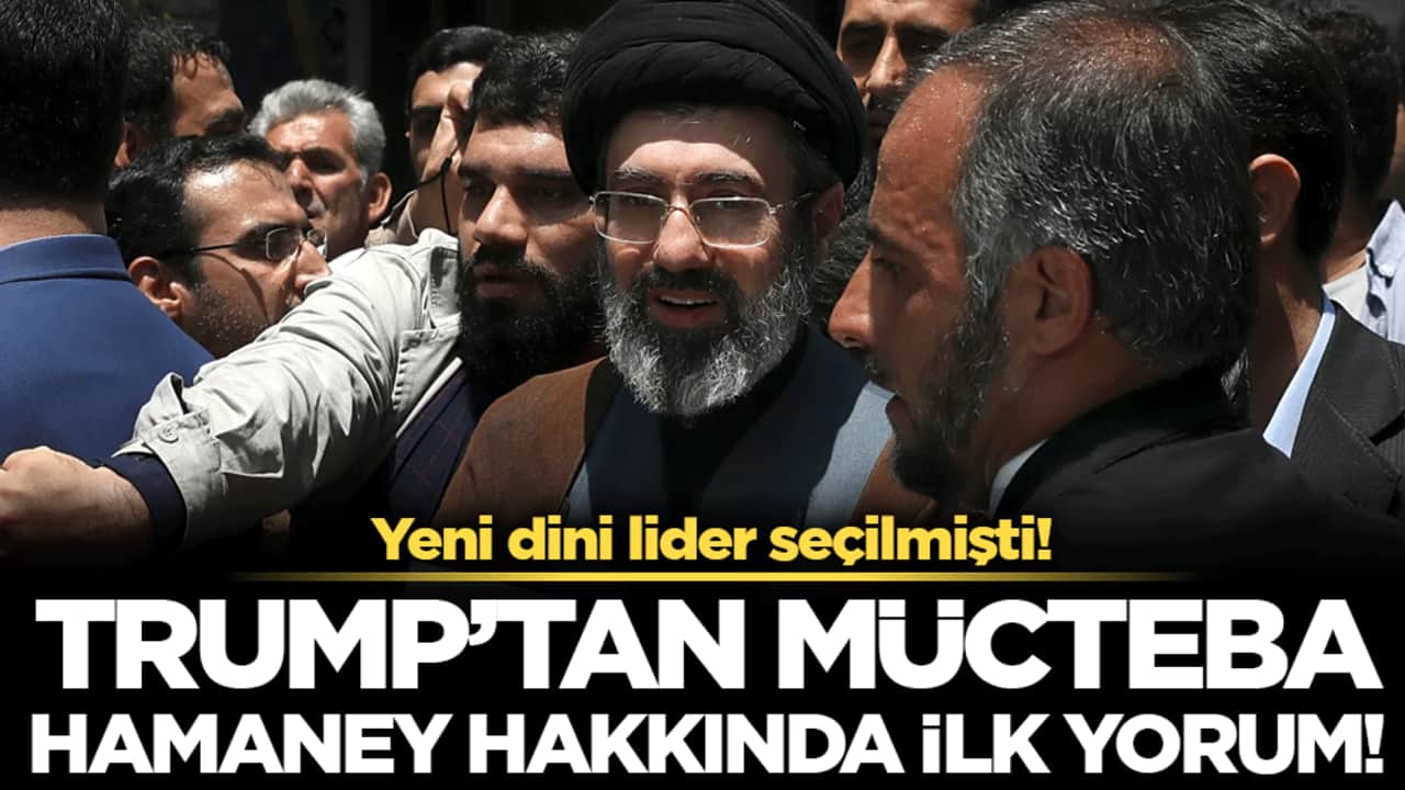 Trump'tan İran'ın yeni dini lideri hakkında ilk açıklama!