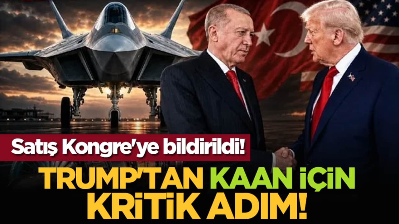 Trump'tan KAAN için kritik adım! Satış Kongre'ye bildirildi!