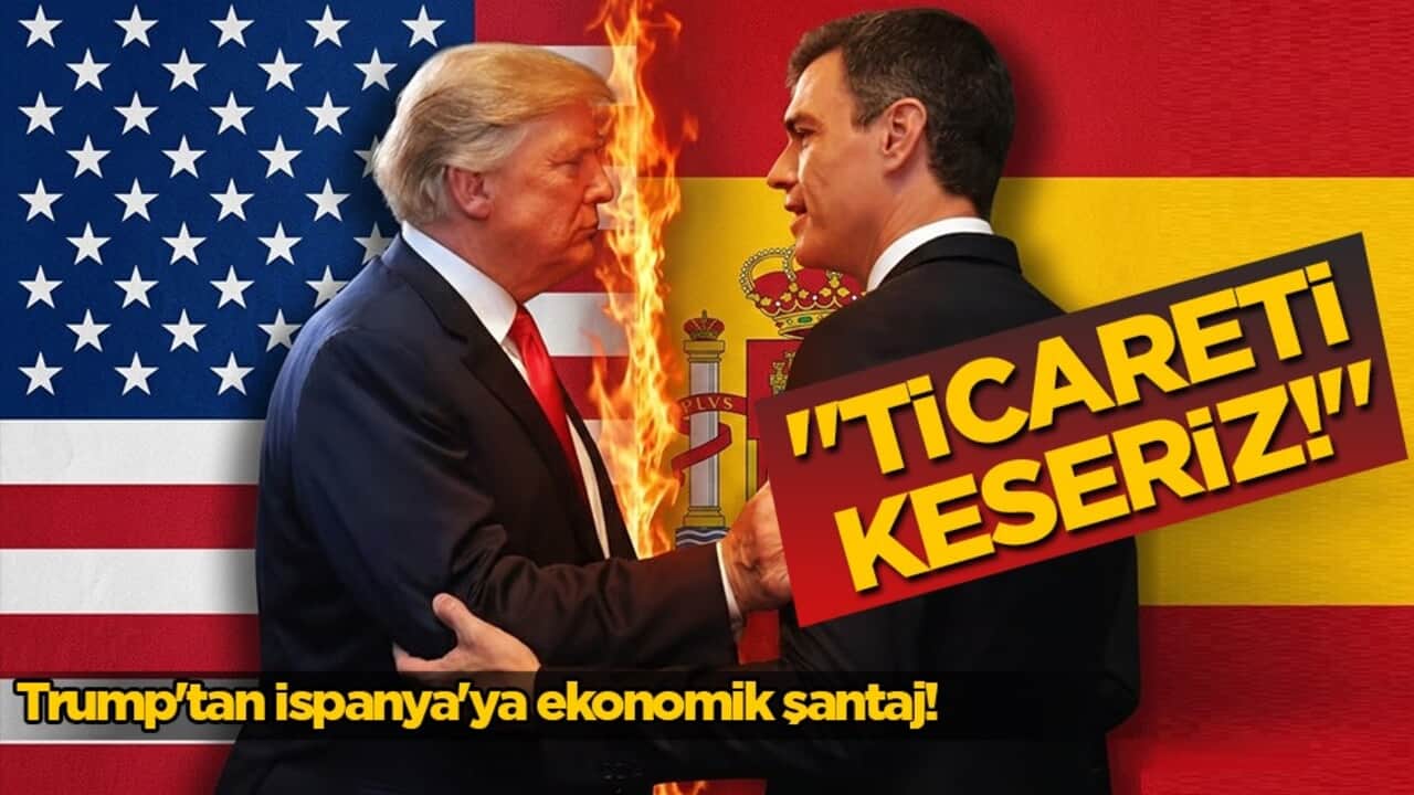 Trump'tan Sanchez'e ticaret resti: "İspanya ile tüm bağları kesebiliriz"