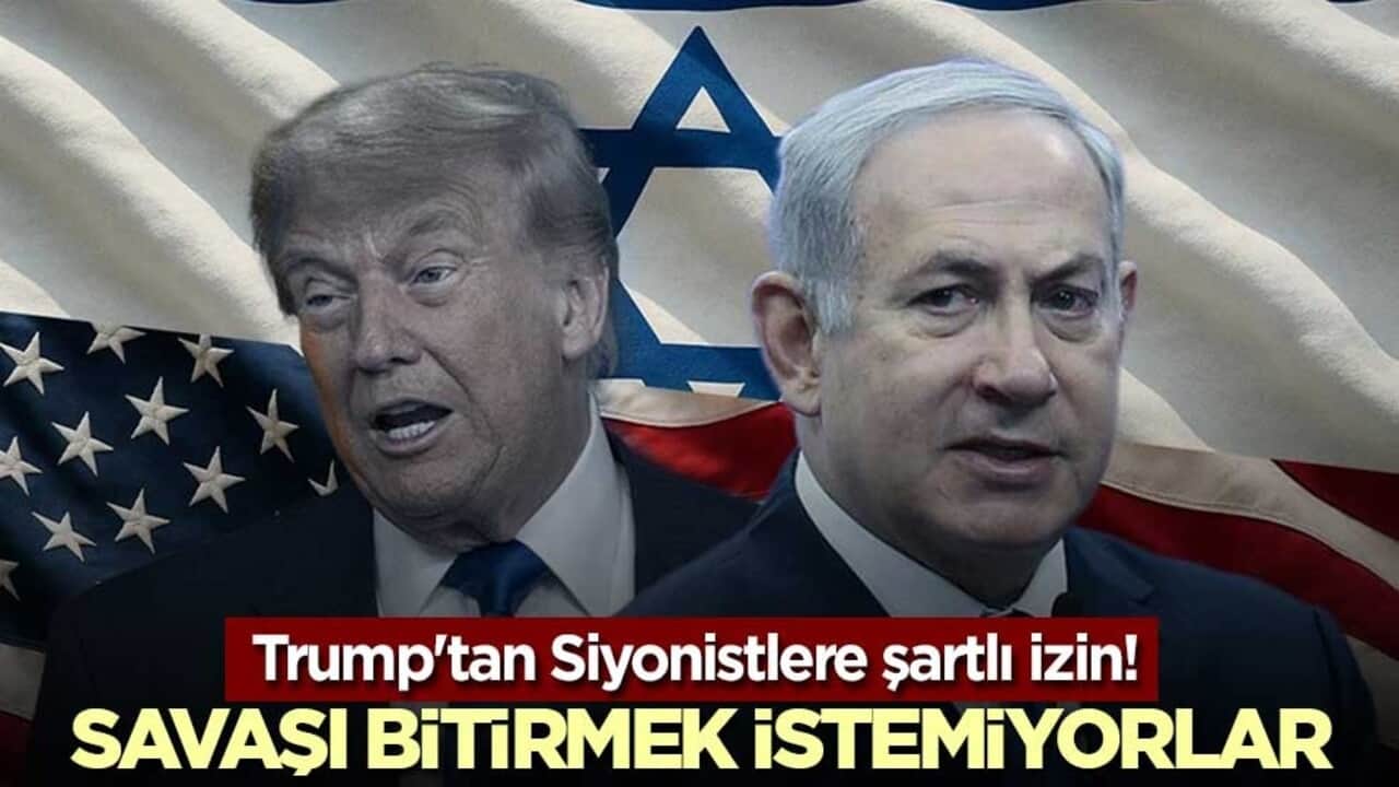 Trump'tan Siyonistlere şartlı izin! Savaşı bitirmek istemiyorlar