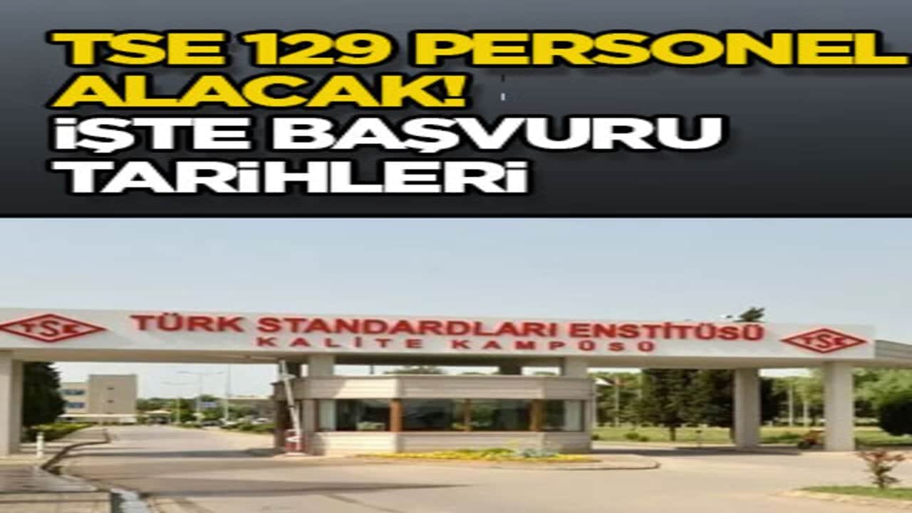 TSE 129 personel alacak! İşte başvuru tarihleri