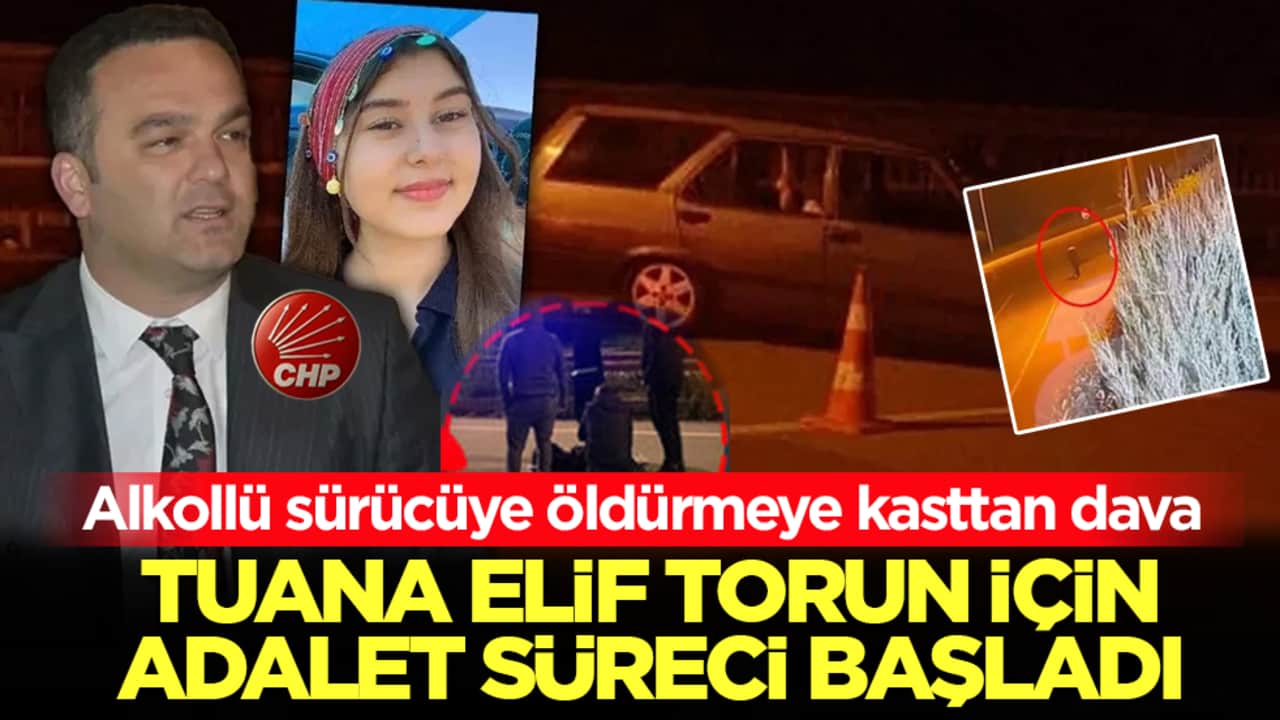 Tuana Elif Torun için adalet süreci başladı: Alkollü sürücüye öldürmeye kasttan dava
