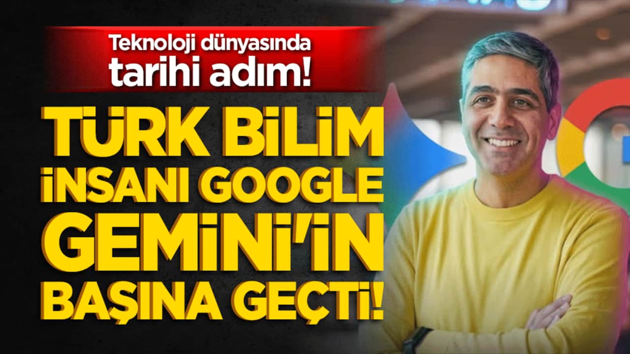 Türk bilim insanı Google Gemini'in başına geçti!