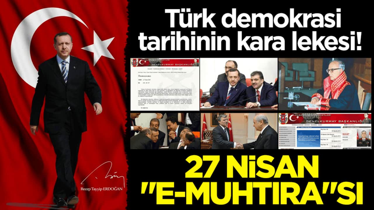 Türk demokrasi tarihinin kara lekesi! 27 Nisan "e-muhtıra"sı