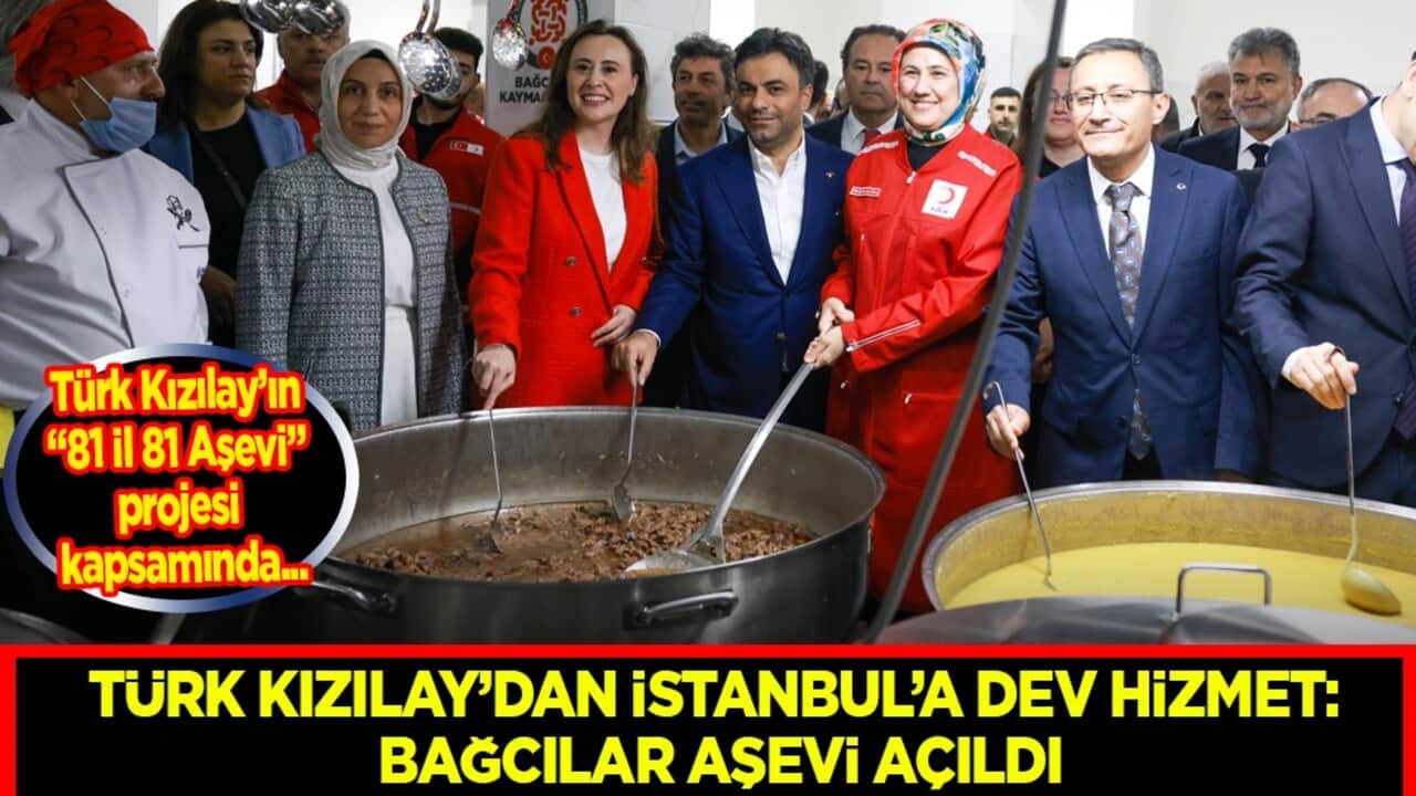 Türk Kızılay’dan İstanbul’a Dev Hizmet: Bağcılar Aşevi Açıldı