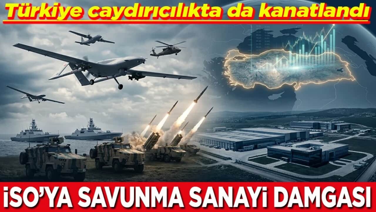 Türkiye caydırıcılıkta da kanatlandı İSO’ya savunma sanayi damgası